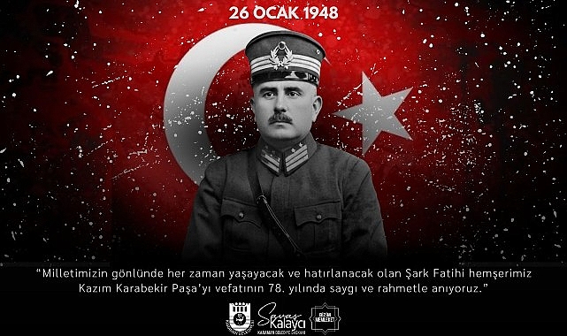 Belediye Başkanı Savaş Kalaycı’nın Kazım Karabekir Paşa’yı Anma Mesajı