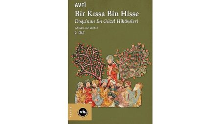Klasik Fars edebiyatının şaheseri “Bir Kıssa Bin Hisse- Doğu’nun En Güzel Hikâyeleri” 2.cildiyle Türkçede